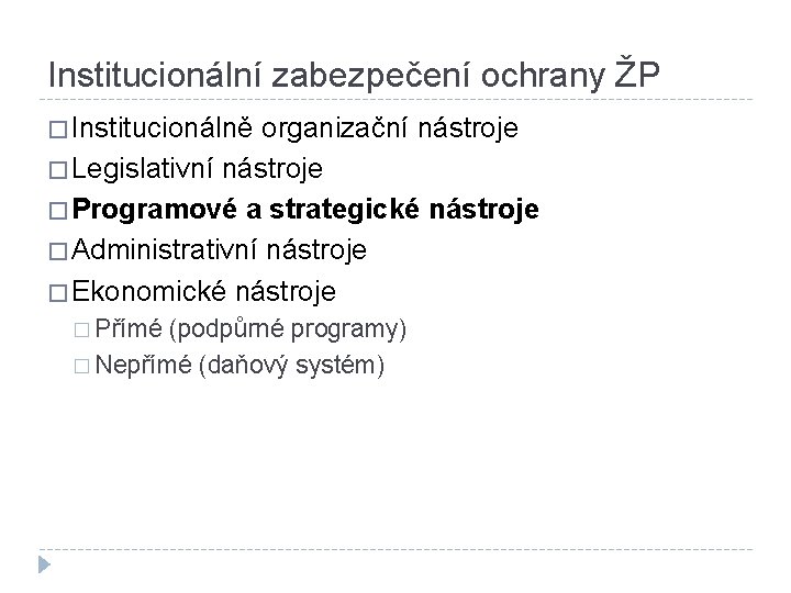 Institucionální zabezpečení ochrany ŽP � Institucionálně organizační nástroje � Legislativní nástroje � Programové a