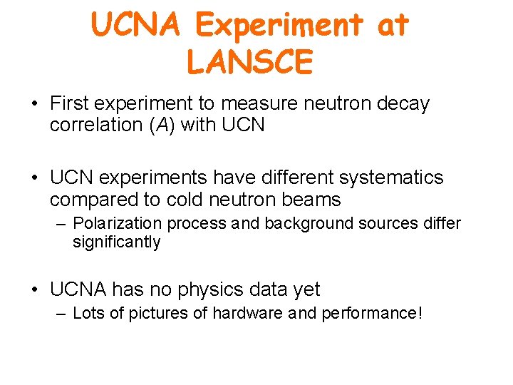 UCNA Experiment at LANSCE • First experiment to measure neutron decay correlation (A) with