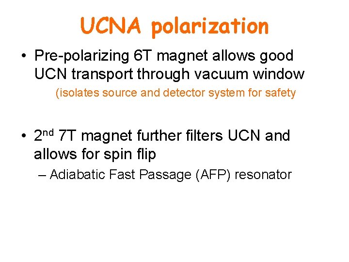 UCNA polarization • Pre-polarizing 6 T magnet allows good UCN transport through vacuum window