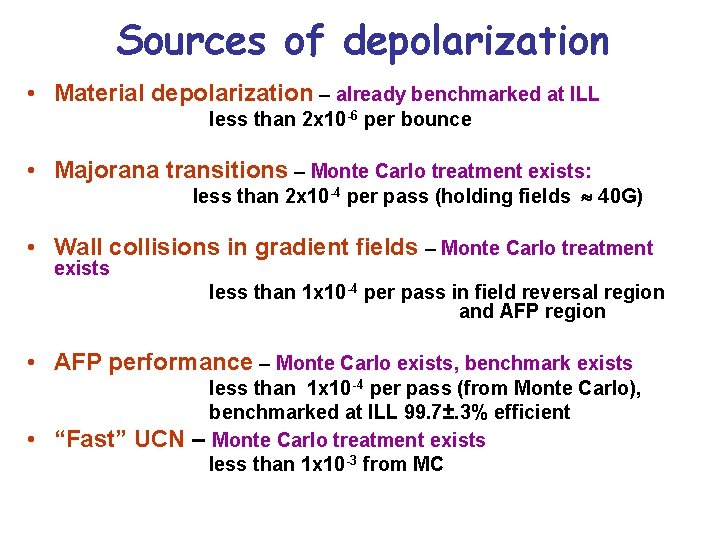 Sources of depolarization • Material depolarization – already benchmarked at ILL less than 2