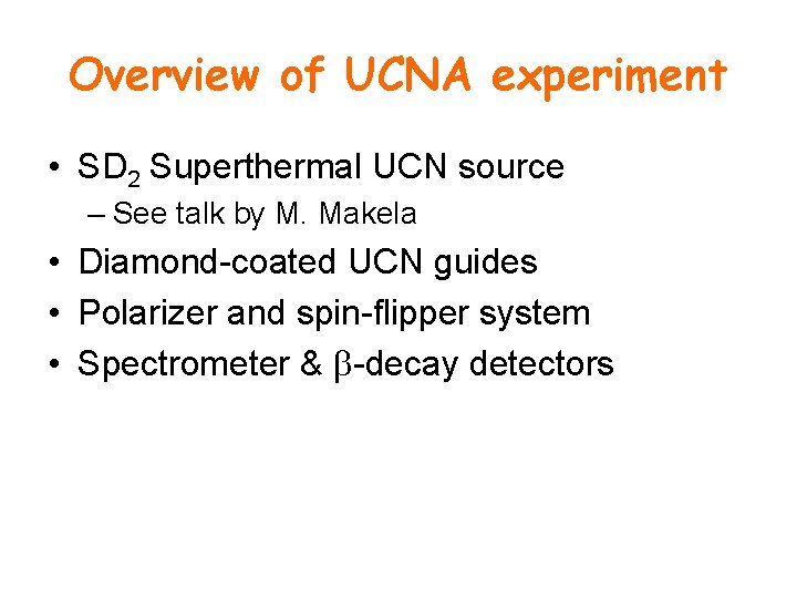 Overview of UCNA experiment • SD 2 Superthermal UCN source – See talk by