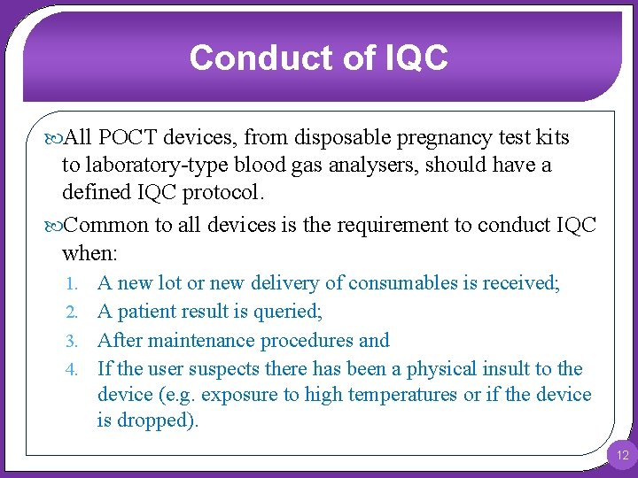 Conduct of IQC All POCT devices, from disposable pregnancy test kits to laboratory-type blood