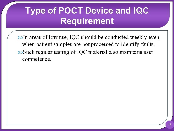 Type of POCT Device and IQC Requirement In areas of low use, IQC should