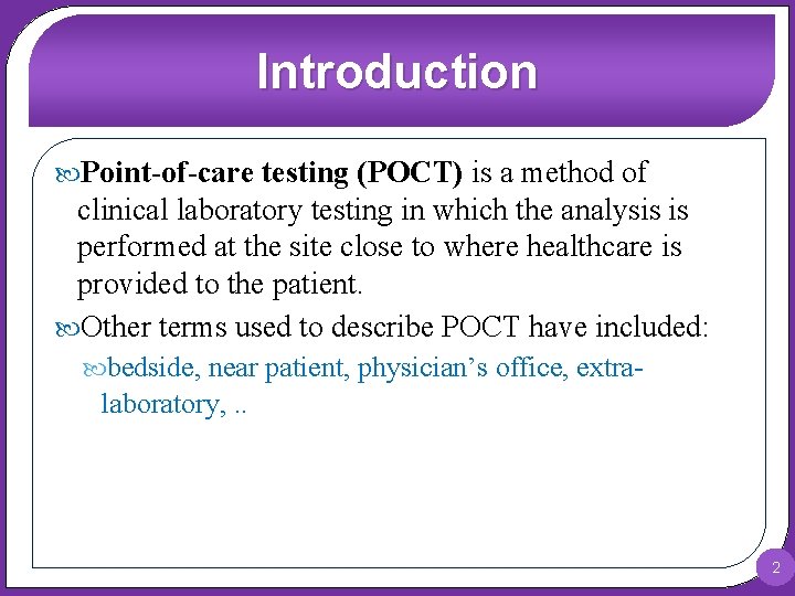 Introduction Point-of-care testing (POCT) is a method of clinical laboratory testing in which the