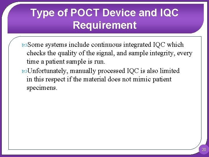 Type of POCT Device and IQC Requirement Some systems include continuous integrated IQC which