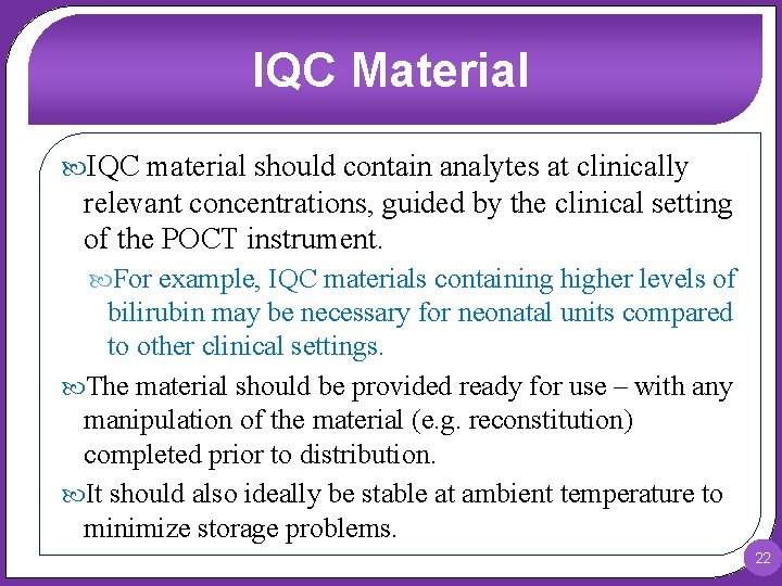 IQC Material IQC material should contain analytes at clinically relevant concentrations, guided by the