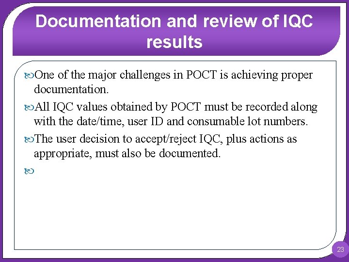 Documentation and review of IQC results One of the major challenges in POCT is