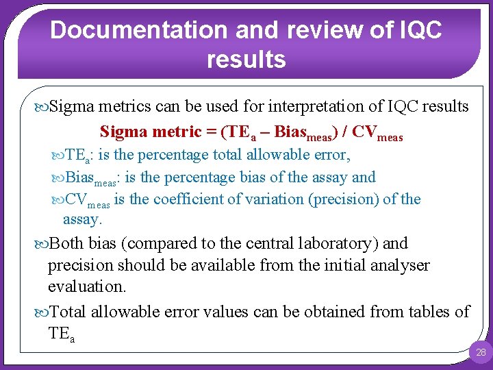 Documentation and review of IQC results Sigma metrics can be used for interpretation of