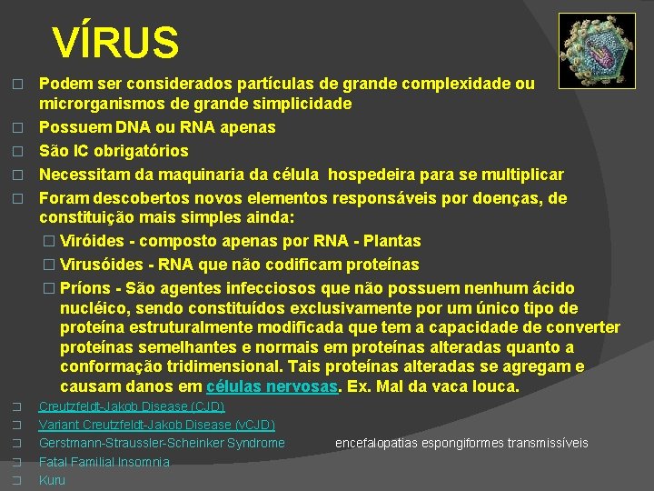 VÍRUS � � � � � Podem ser considerados partículas de grande complexidade ou