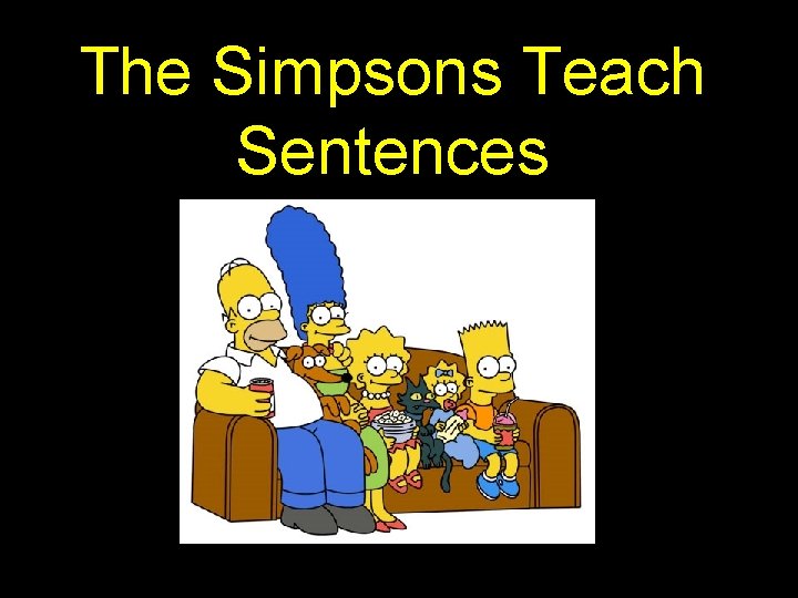 The Simpsons Teach Sentences 