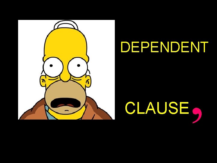 DEPENDENT CLAUSE , 