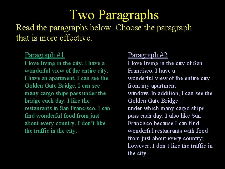 Two Paragraphs Read the paragraphs below. Choose the paragraph that is more effective. Paragraph