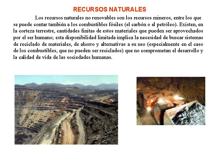 RECURSOS NATURALES Los recursos naturales no renovables son los recursos mineros, entre los que