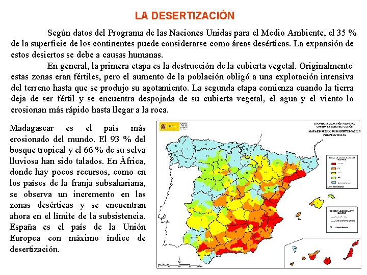 LA DESERTIZACIÓN Según datos del Programa de las Naciones Unidas para el Medio Ambiente,