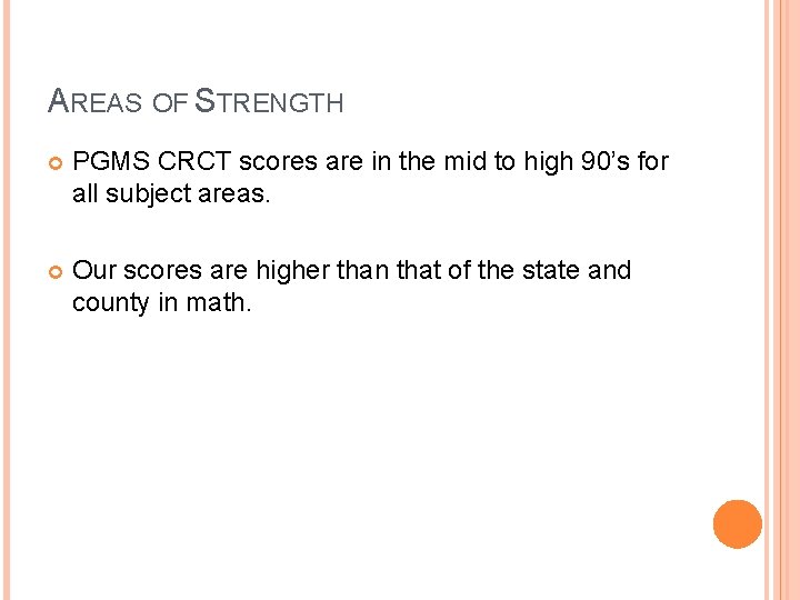 AREAS OF STRENGTH PGMS CRCT scores are in the mid to high 90’s for