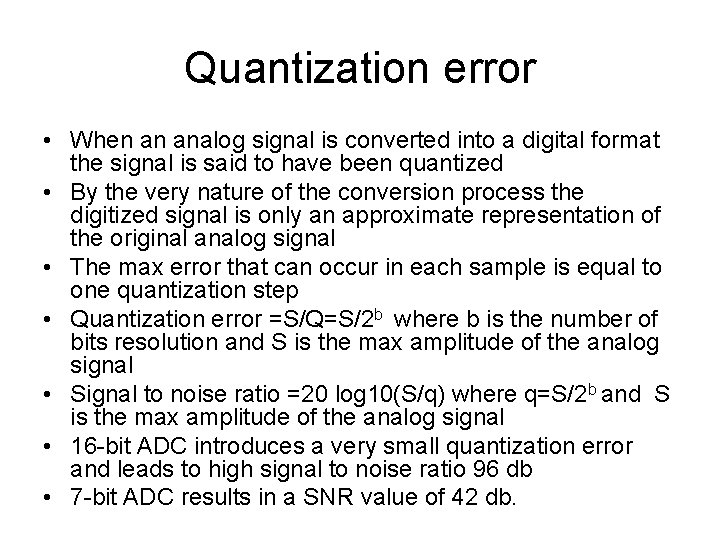 Quantization error • When an analog signal is converted into a digital format the