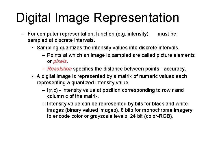 Digital Image Representation – For computer representation, function (e. g. intensity) must be sampled