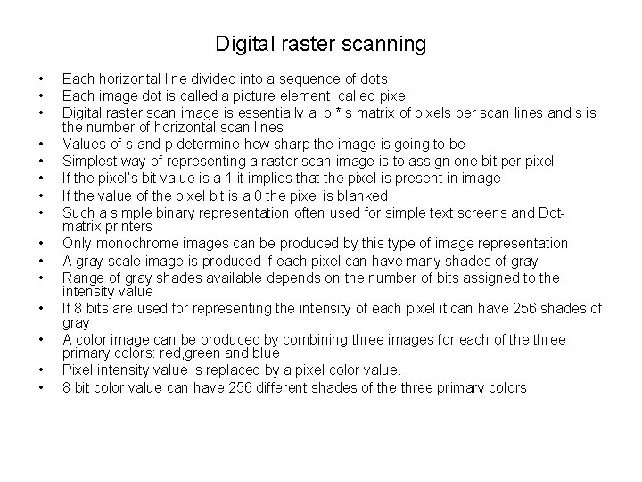 Digital raster scanning • • • • Each horizontal line divided into a sequence