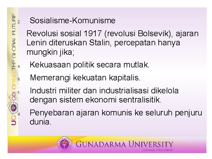 2. Sosialisme-Komunisme Revolusi sosial 1917 (revolusi Bolsevik), ajaran Lenin diteruskan Stalin, percepatan hanya mungkin