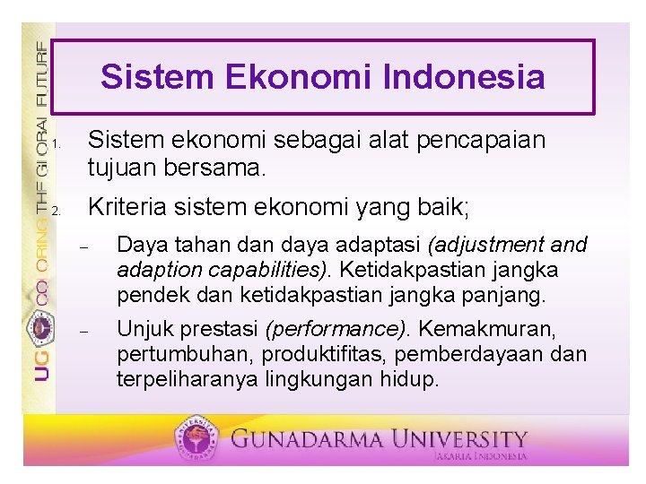 Sistem Ekonomi Indonesia 1. 2. Sistem ekonomi sebagai alat pencapaian tujuan bersama. Kriteria sistem