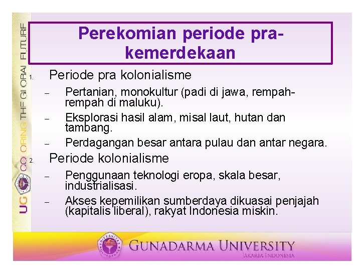 Perekomian periode prakemerdekaan 1. Periode pra kolonialisme 2. Pertanian, monokultur (padi di jawa, rempah