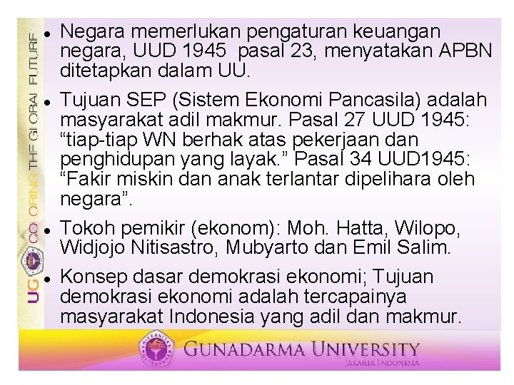 Negara memerlukan pengaturan keuangan negara, UUD 1945 pasal 23, menyatakan APBN ditetapkan dalam Negara memerlukan pengaturan keuangan negara, UUD 1945 pasal 23, menyatakan APBN ditetapkan dalam