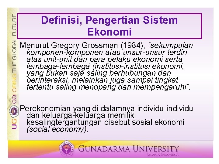 Definisi, Pengertian Sistem Ekonomi Menurut Gregory Grossman (1984), “sekumpulan komponen-komponen atau unsur-unsur terdiri atas