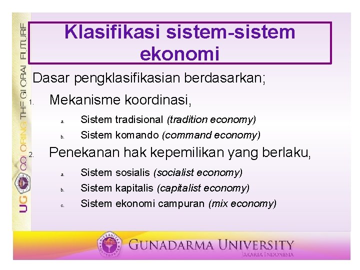 Klasifikasi sistem-sistem ekonomi Dasar pengklasifikasian berdasarkan; 1. Mekanisme koordinasi, a. b. 2. Sistem tradisional