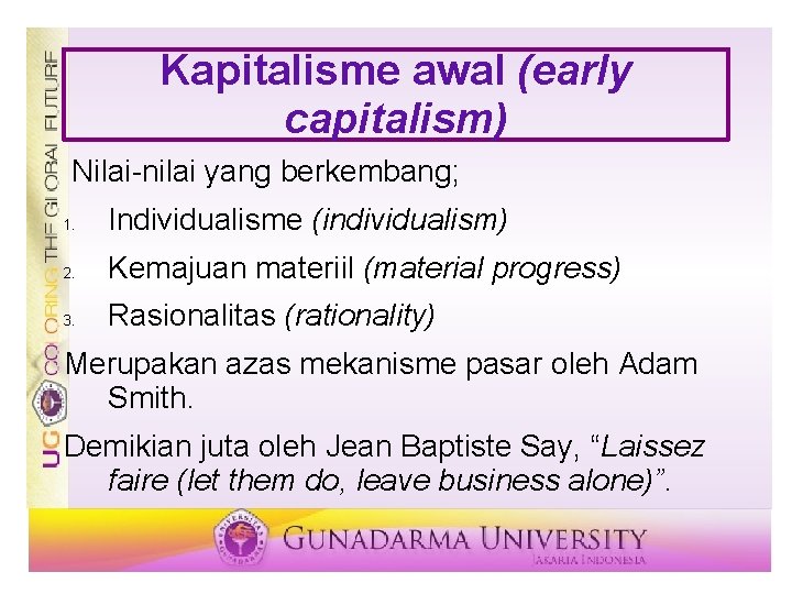 Kapitalisme awal (early capitalism) Nilai-nilai yang berkembang; 1. Individualisme (individualism) 2. Kemajuan materiil (material