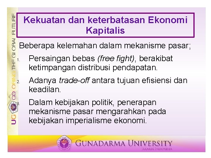 Kekuatan dan keterbatasan Ekonomi Kapitalis Beberapa kelemahan dalam mekanisme pasar; 1. 2. 3. Persaingan