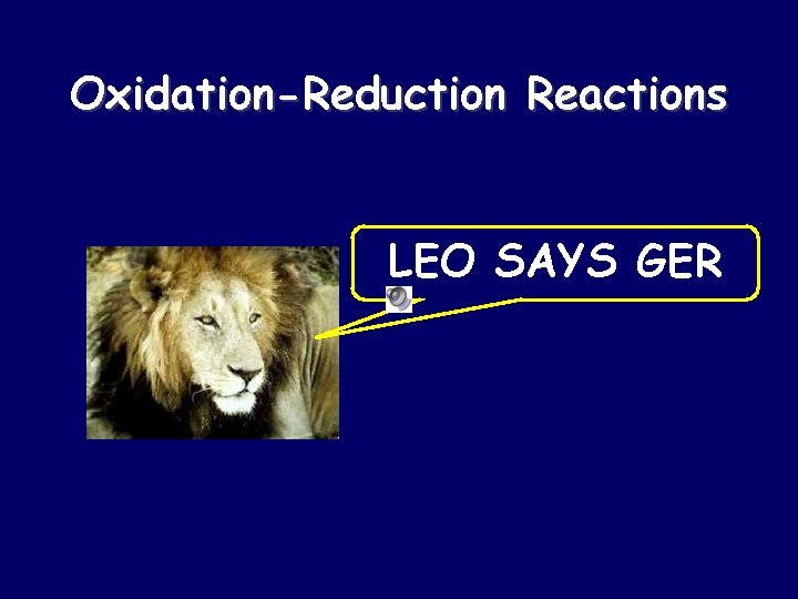 Oxidation-Reduction Reactions LEO SAYS GER 