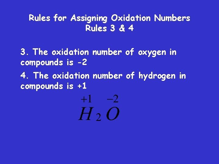 Rules for Assigning Oxidation Numbers Rules 3 & 4 3. The oxidation number of