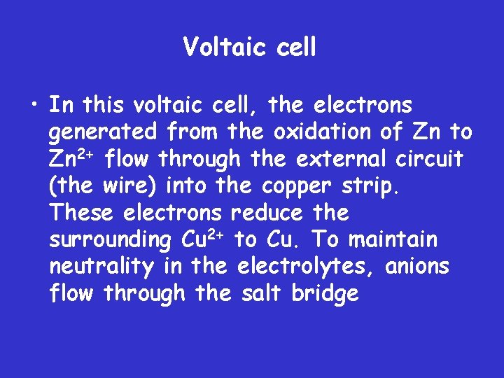 Voltaic cell • In this voltaic cell, the electrons generated from the oxidation of