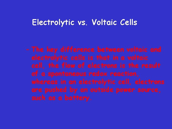Electrolytic vs. Voltaic Cells – The key difference between voltaic and electrolytic cells is