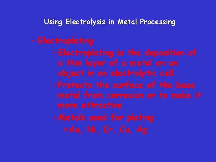 Using Electrolysis in Metal Processing – Electroplating is the deposition of a thin layer