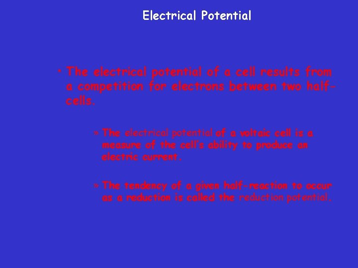 Electrical Potential • The electrical potential of a cell results from a competition for
