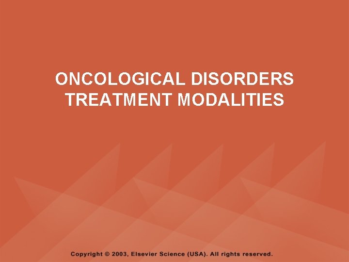 ONCOLOGICAL DISORDERS TREATMENT MODALITIES 