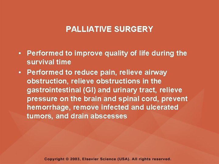 PALLIATIVE SURGERY • Performed to improve quality of life during the survival time •