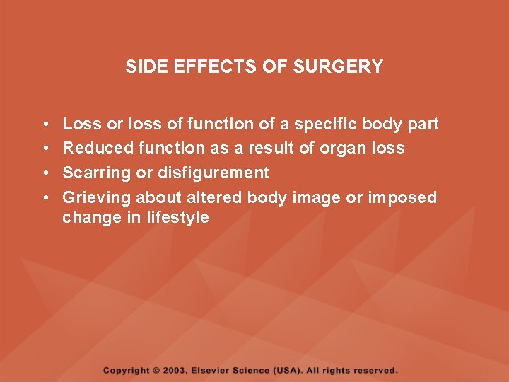 SIDE EFFECTS OF SURGERY • • Loss or loss of function of a specific