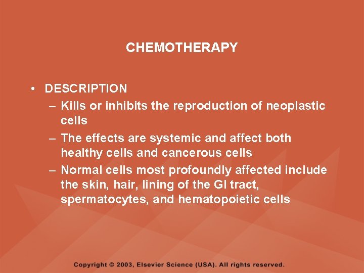 CHEMOTHERAPY • DESCRIPTION – Kills or inhibits the reproduction of neoplastic cells – The