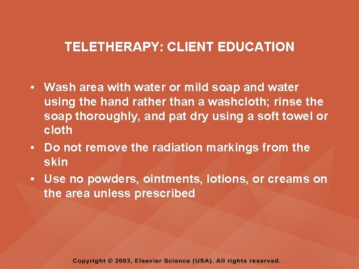 TELETHERAPY: CLIENT EDUCATION • Wash area with water or mild soap and water using