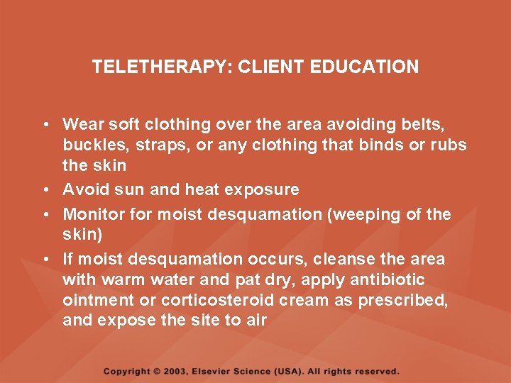 TELETHERAPY: CLIENT EDUCATION • Wear soft clothing over the area avoiding belts, buckles, straps,