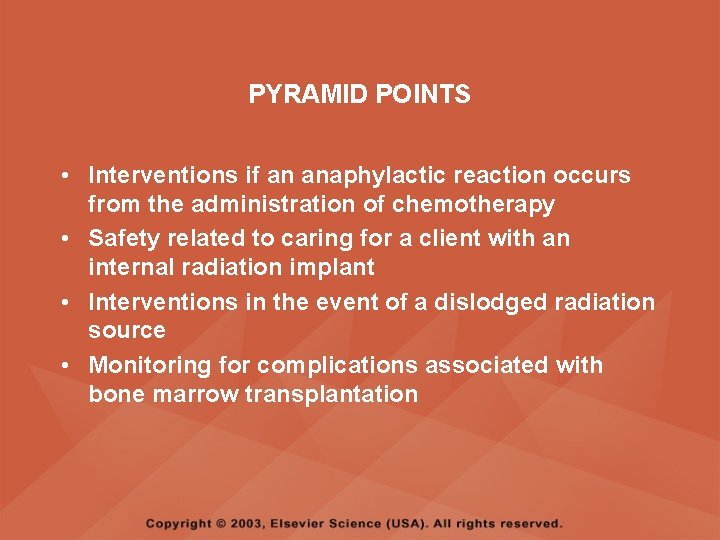 PYRAMID POINTS • Interventions if an anaphylactic reaction occurs from the administration of chemotherapy