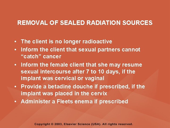 REMOVAL OF SEALED RADIATION SOURCES • The client is no longer radioactive • Inform