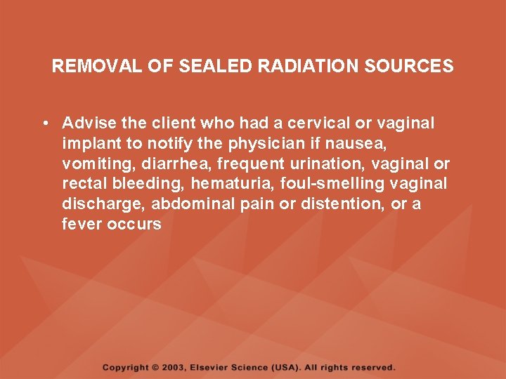 REMOVAL OF SEALED RADIATION SOURCES • Advise the client who had a cervical or