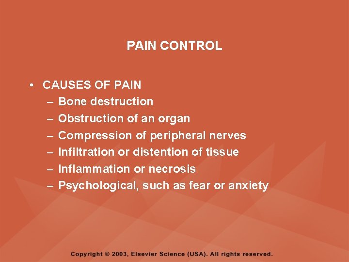 PAIN CONTROL • CAUSES OF PAIN – Bone destruction – Obstruction of an organ