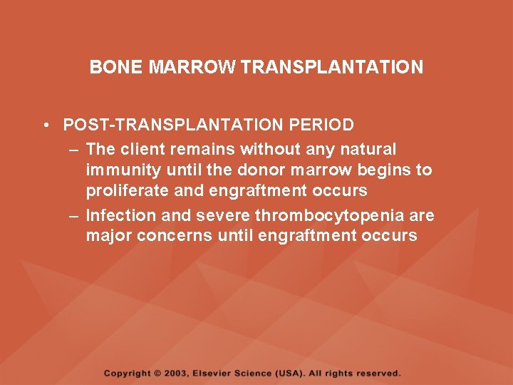 BONE MARROW TRANSPLANTATION • POST-TRANSPLANTATION PERIOD – The client remains without any natural immunity