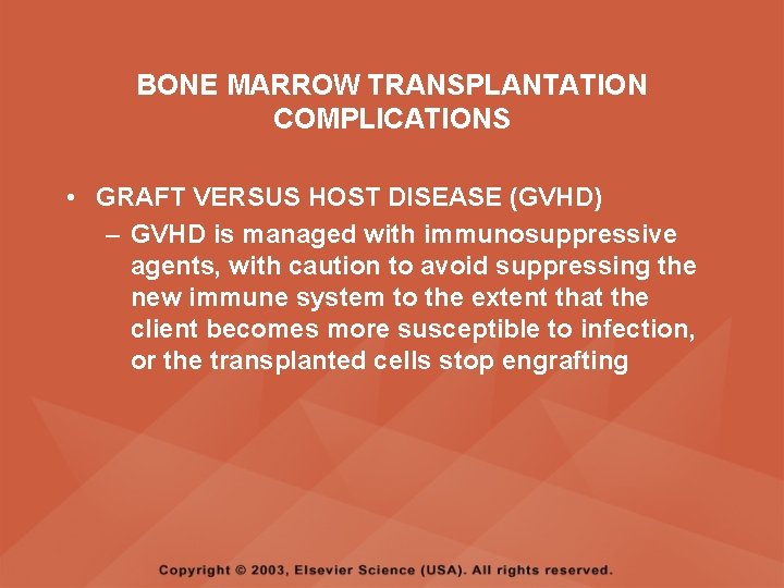 BONE MARROW TRANSPLANTATION COMPLICATIONS • GRAFT VERSUS HOST DISEASE (GVHD) – GVHD is managed