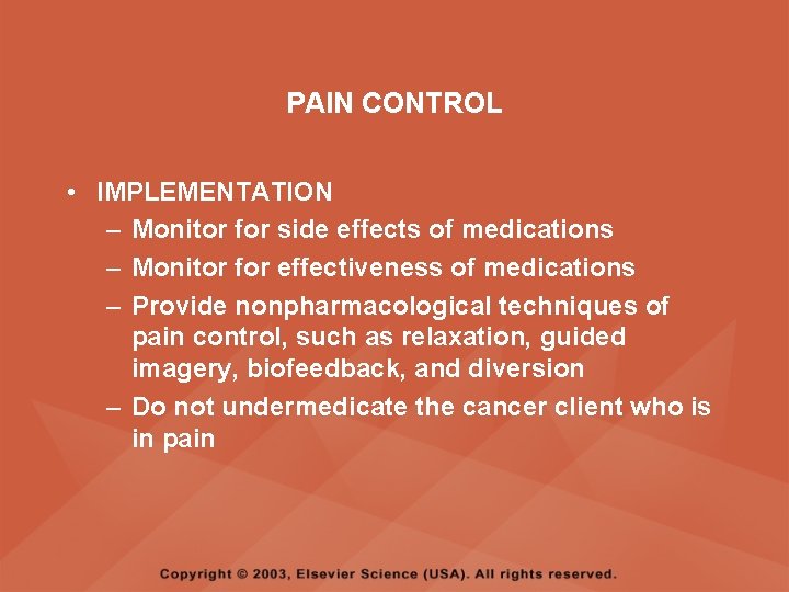 PAIN CONTROL • IMPLEMENTATION – Monitor for side effects of medications – Monitor for