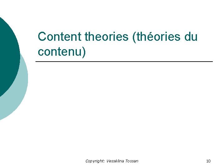 Content theories (théories du contenu) Copyright: Vessélina Tossan 10 